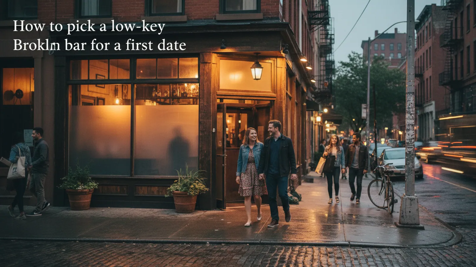 Editorial view of Brooklyn illustrating How to pick a low-key Brooklyn bar for a first date